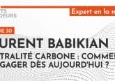 [PODCAST] Laurent Babikian – Neutralité carbone : comment s’engager dès aujourd’hui ?