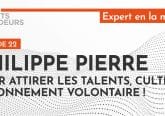 [PODCAST] Philippe Pierre : Pour attirer les talents, cultivez l’étonnement volontaire !
